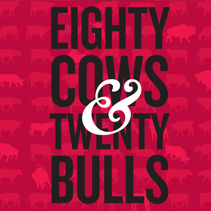 Eighty Cows & Twenty Bulls