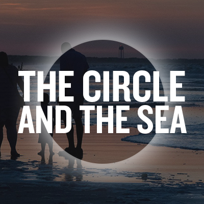 The Circle and The Sea